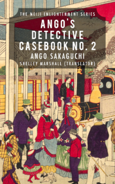 Ebook cover of Ango's Detective Casebook No. 2: The Meiji Enlightenment Series by Ango Sakaguchi