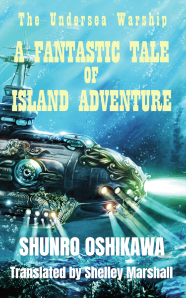 Ebook cover of The Undersea Warship: A Fantastic Tale of Island Adventure by Shunro Oshikawa